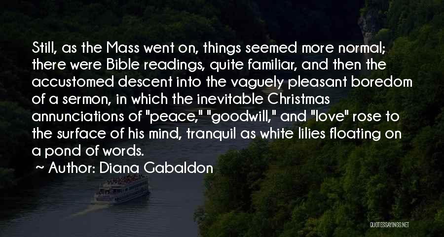 Diana Gabaldon Quotes: Still, As The Mass Went On, Things Seemed More Normal; There Were Bible Readings, Quite Familiar, And Then The Accustomed