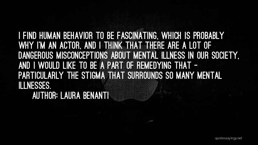 Laura Benanti Quotes: I Find Human Behavior To Be Fascinating, Which Is Probably Why I'm An Actor, And I Think That There Are