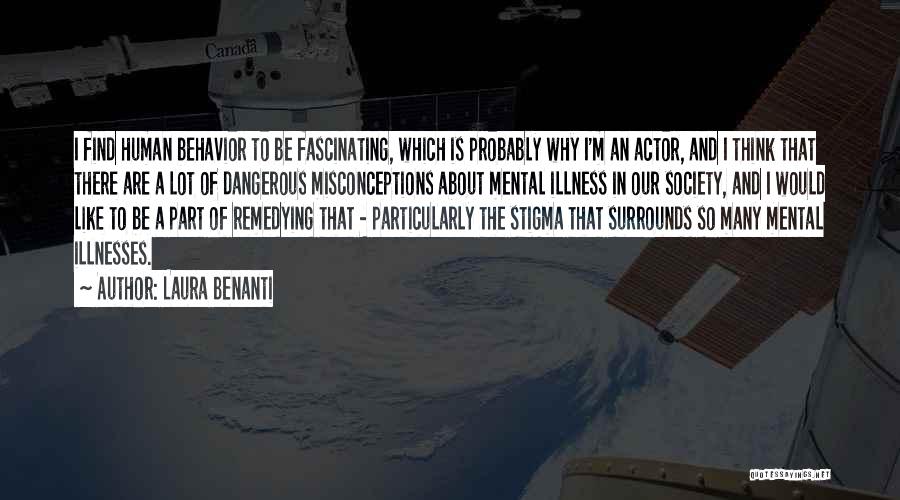 Laura Benanti Quotes: I Find Human Behavior To Be Fascinating, Which Is Probably Why I'm An Actor, And I Think That There Are