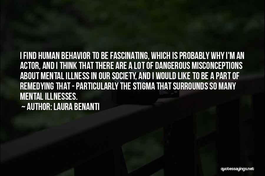 Laura Benanti Quotes: I Find Human Behavior To Be Fascinating, Which Is Probably Why I'm An Actor, And I Think That There Are