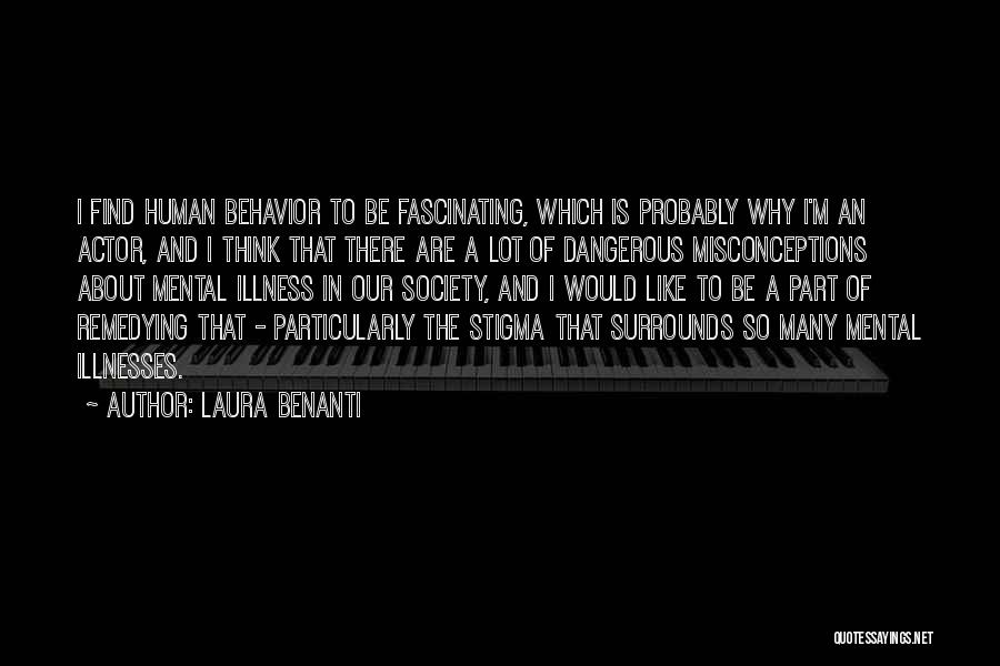 Laura Benanti Quotes: I Find Human Behavior To Be Fascinating, Which Is Probably Why I'm An Actor, And I Think That There Are