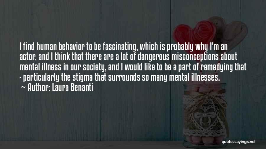 Laura Benanti Quotes: I Find Human Behavior To Be Fascinating, Which Is Probably Why I'm An Actor, And I Think That There Are