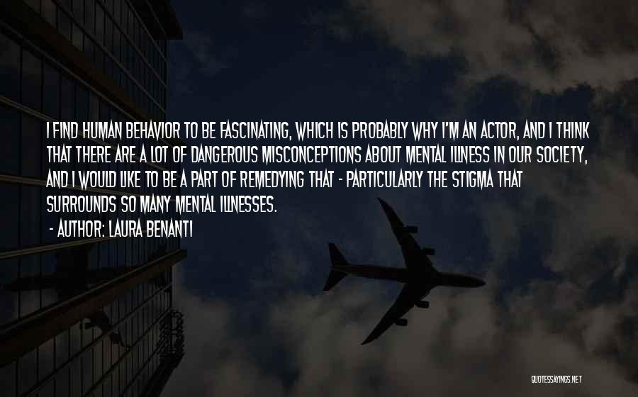 Laura Benanti Quotes: I Find Human Behavior To Be Fascinating, Which Is Probably Why I'm An Actor, And I Think That There Are