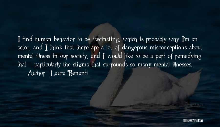 Laura Benanti Quotes: I Find Human Behavior To Be Fascinating, Which Is Probably Why I'm An Actor, And I Think That There Are