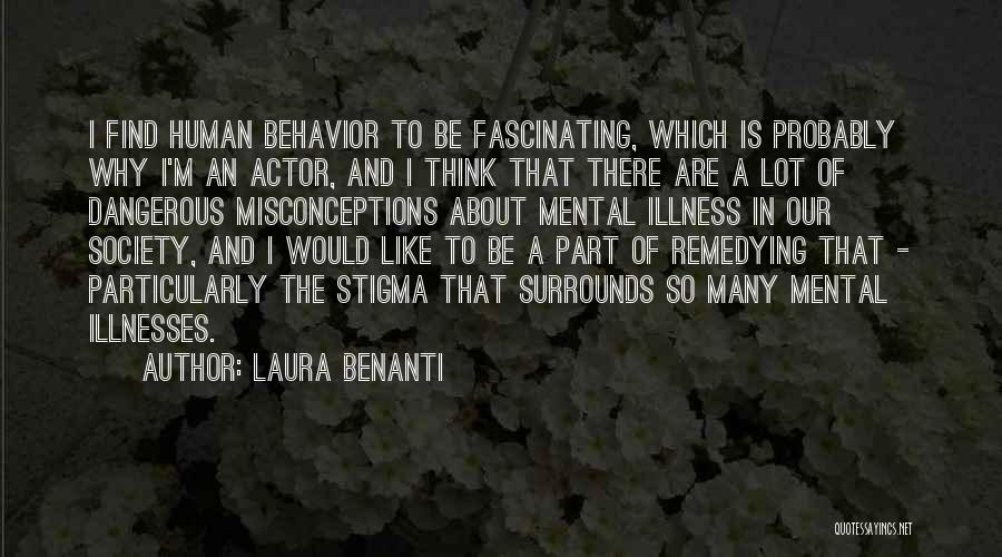 Laura Benanti Quotes: I Find Human Behavior To Be Fascinating, Which Is Probably Why I'm An Actor, And I Think That There Are