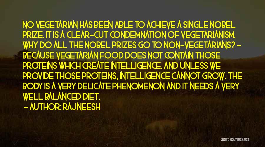 Rajneesh Quotes: No Vegetarian Has Been Able To Achieve A Single Nobel Prize. It Is A Clear-cut Condemnation Of Vegetarianism. Why Do