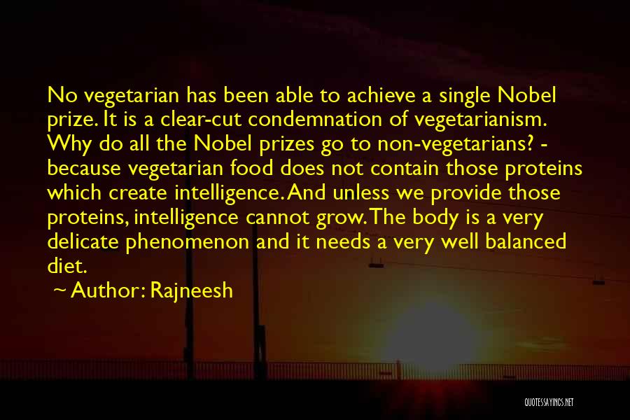 Rajneesh Quotes: No Vegetarian Has Been Able To Achieve A Single Nobel Prize. It Is A Clear-cut Condemnation Of Vegetarianism. Why Do