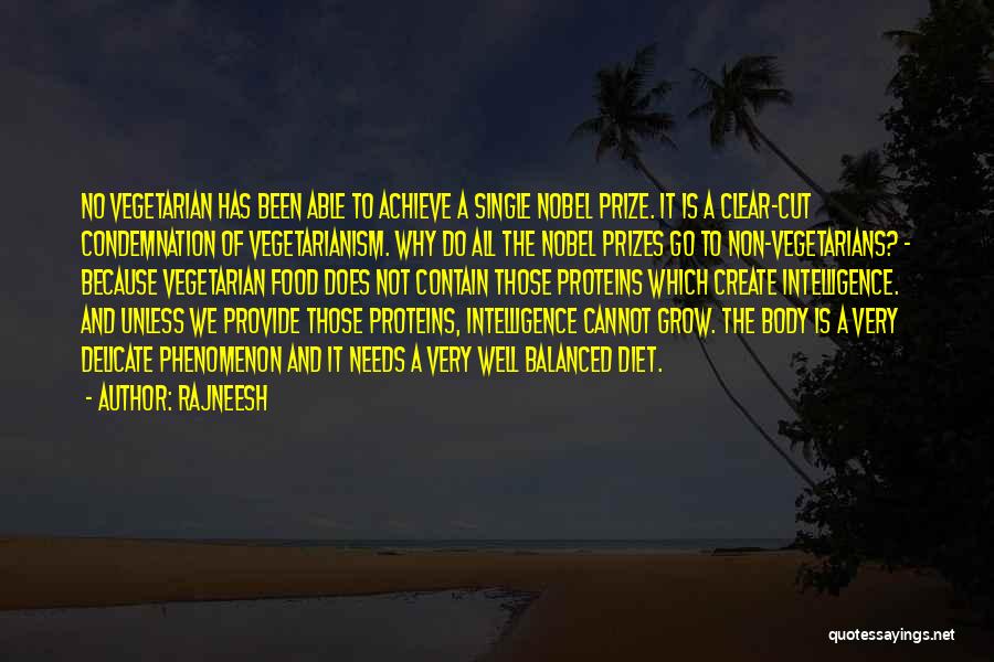 Rajneesh Quotes: No Vegetarian Has Been Able To Achieve A Single Nobel Prize. It Is A Clear-cut Condemnation Of Vegetarianism. Why Do