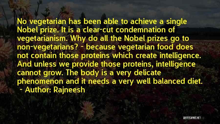 Rajneesh Quotes: No Vegetarian Has Been Able To Achieve A Single Nobel Prize. It Is A Clear-cut Condemnation Of Vegetarianism. Why Do