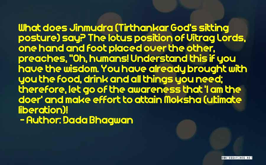 Dada Bhagwan Quotes: What Does Jinmudra (tirthankar God's Sitting Posture) Say? The Lotus Position Of Vitrag Lords, One Hand And Foot Placed Over