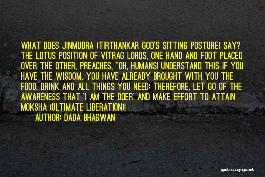 Dada Bhagwan Quotes: What Does Jinmudra (tirthankar God's Sitting Posture) Say? The Lotus Position Of Vitrag Lords, One Hand And Foot Placed Over