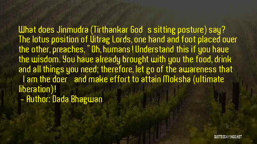 Dada Bhagwan Quotes: What Does Jinmudra (tirthankar God's Sitting Posture) Say? The Lotus Position Of Vitrag Lords, One Hand And Foot Placed Over