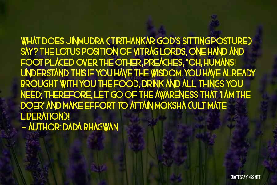 Dada Bhagwan Quotes: What Does Jinmudra (tirthankar God's Sitting Posture) Say? The Lotus Position Of Vitrag Lords, One Hand And Foot Placed Over