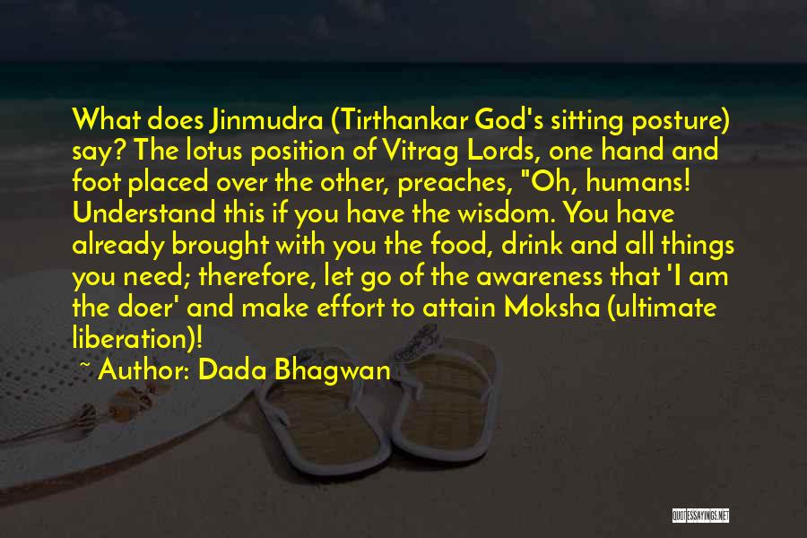 Dada Bhagwan Quotes: What Does Jinmudra (tirthankar God's Sitting Posture) Say? The Lotus Position Of Vitrag Lords, One Hand And Foot Placed Over