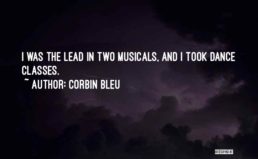 Corbin Bleu Quotes: I Was The Lead In Two Musicals, And I Took Dance Classes.