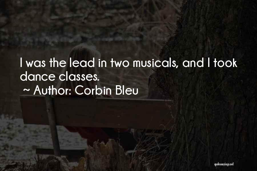 Corbin Bleu Quotes: I Was The Lead In Two Musicals, And I Took Dance Classes.