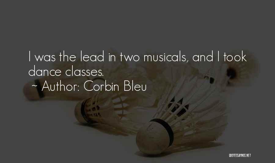 Corbin Bleu Quotes: I Was The Lead In Two Musicals, And I Took Dance Classes.