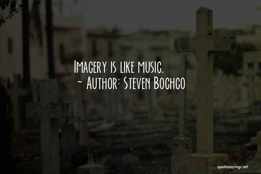 Steven Bochco Quotes: Imagery Is Like Music.