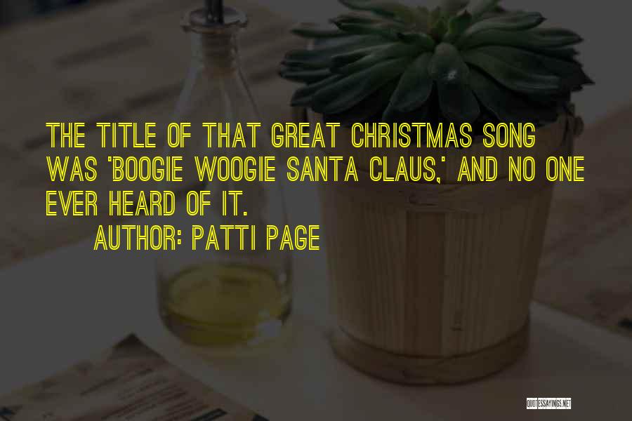 Patti Page Quotes: The Title Of That Great Christmas Song Was 'boogie Woogie Santa Claus,' And No One Ever Heard Of It.