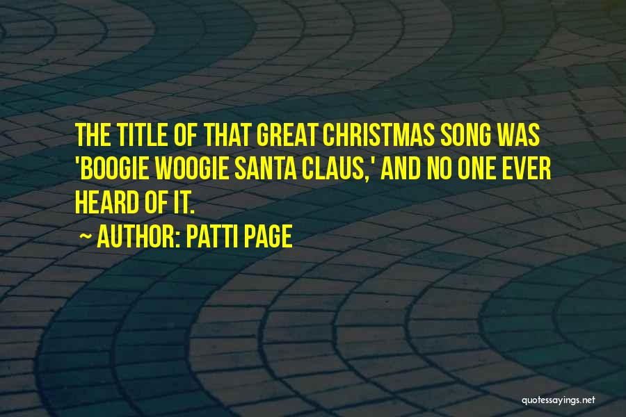 Patti Page Quotes: The Title Of That Great Christmas Song Was 'boogie Woogie Santa Claus,' And No One Ever Heard Of It.