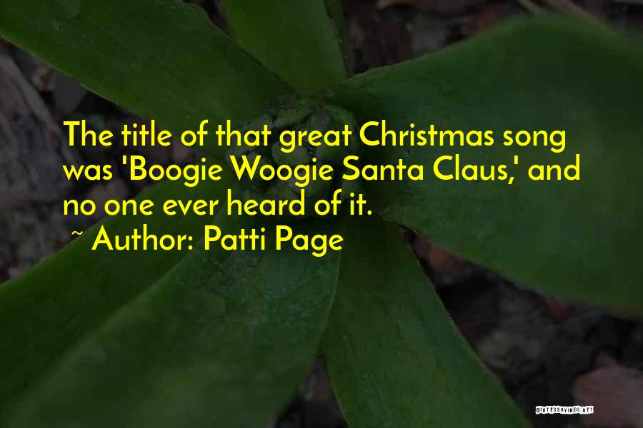 Patti Page Quotes: The Title Of That Great Christmas Song Was 'boogie Woogie Santa Claus,' And No One Ever Heard Of It.