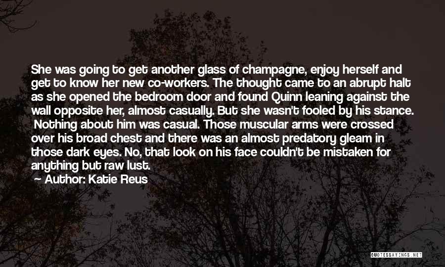 Katie Reus Quotes: She Was Going To Get Another Glass Of Champagne, Enjoy Herself And Get To Know Her New Co-workers. The Thought