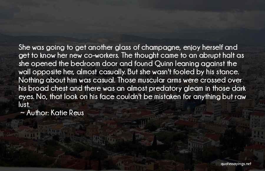 Katie Reus Quotes: She Was Going To Get Another Glass Of Champagne, Enjoy Herself And Get To Know Her New Co-workers. The Thought