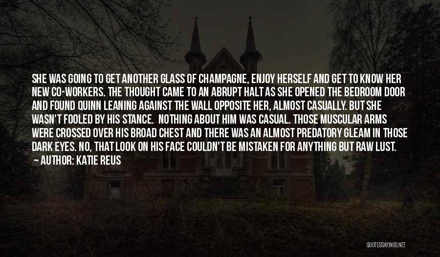Katie Reus Quotes: She Was Going To Get Another Glass Of Champagne, Enjoy Herself And Get To Know Her New Co-workers. The Thought