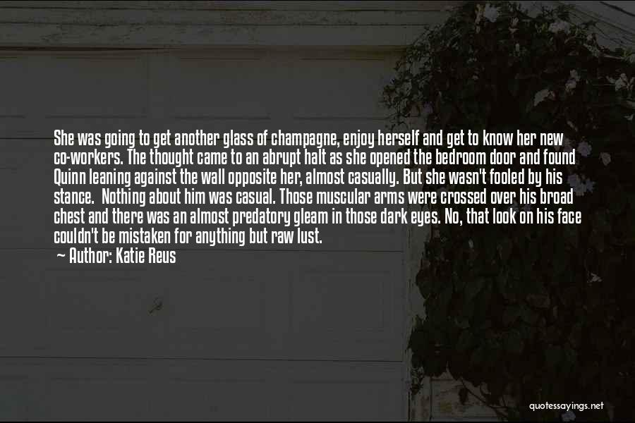 Katie Reus Quotes: She Was Going To Get Another Glass Of Champagne, Enjoy Herself And Get To Know Her New Co-workers. The Thought