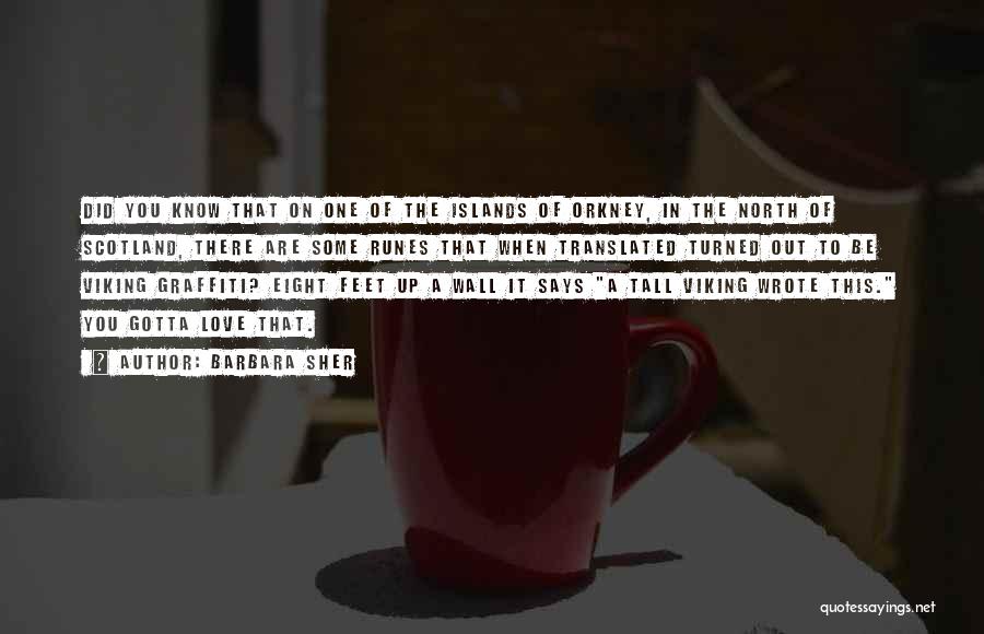 Barbara Sher Quotes: Did You Know That On One Of The Islands Of Orkney, In The North Of Scotland, There Are Some Runes