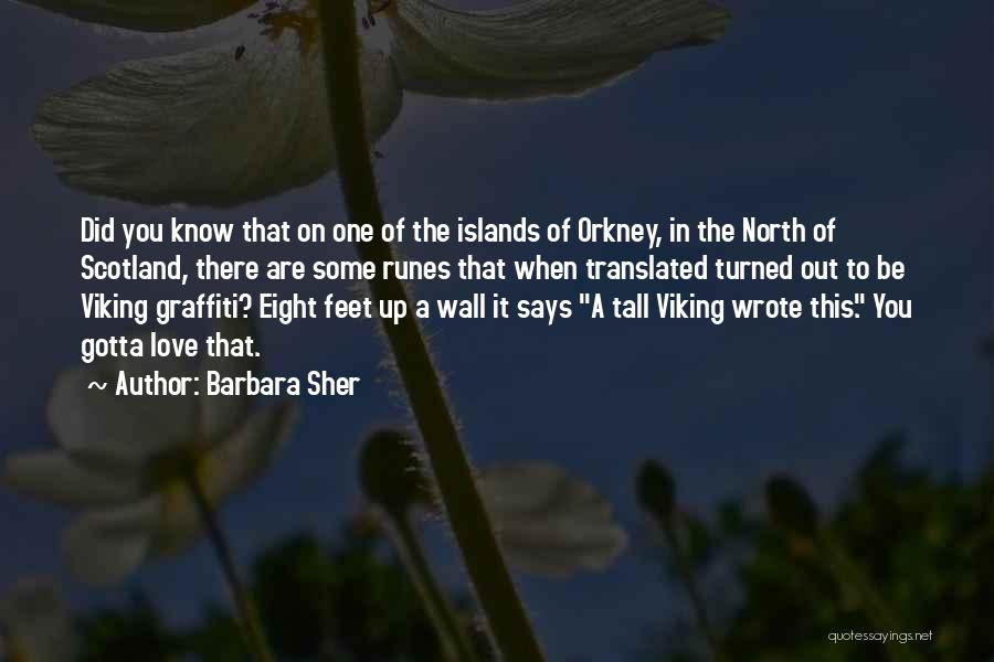 Barbara Sher Quotes: Did You Know That On One Of The Islands Of Orkney, In The North Of Scotland, There Are Some Runes