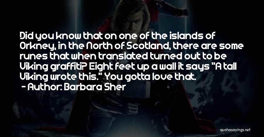 Barbara Sher Quotes: Did You Know That On One Of The Islands Of Orkney, In The North Of Scotland, There Are Some Runes