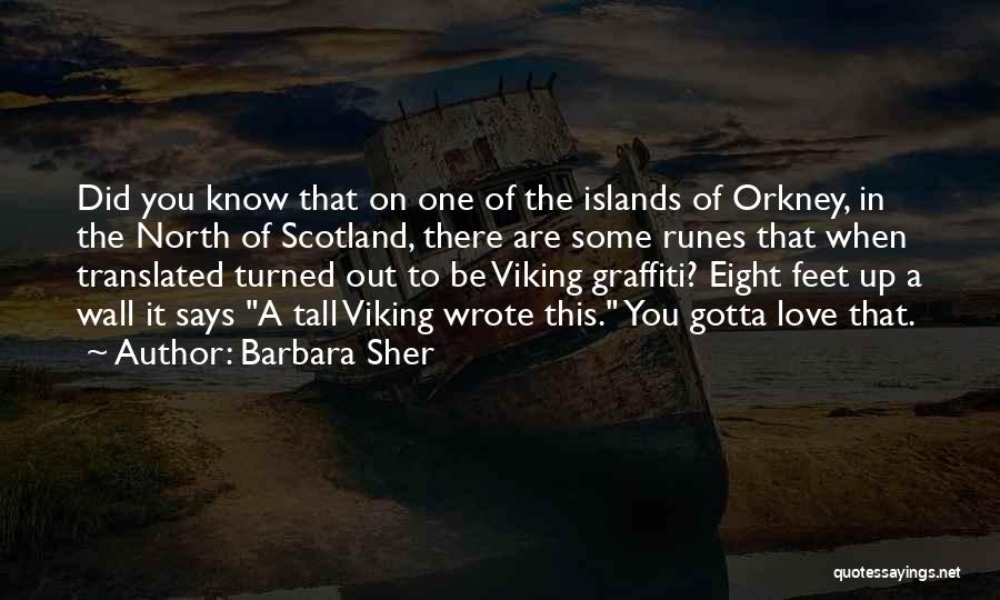 Barbara Sher Quotes: Did You Know That On One Of The Islands Of Orkney, In The North Of Scotland, There Are Some Runes