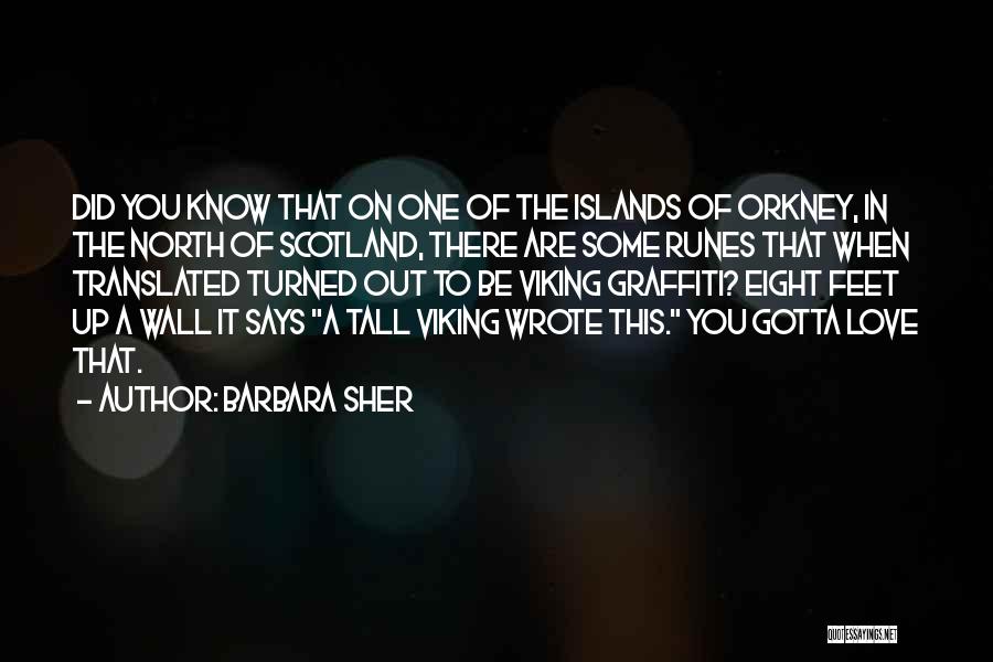 Barbara Sher Quotes: Did You Know That On One Of The Islands Of Orkney, In The North Of Scotland, There Are Some Runes