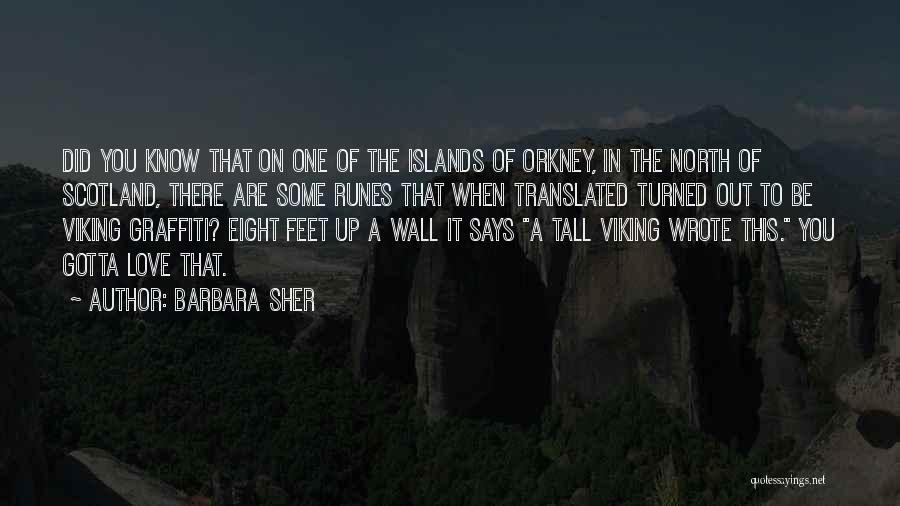 Barbara Sher Quotes: Did You Know That On One Of The Islands Of Orkney, In The North Of Scotland, There Are Some Runes