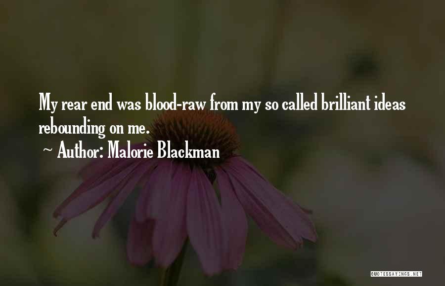 Malorie Blackman Quotes: My Rear End Was Blood-raw From My So Called Brilliant Ideas Rebounding On Me.