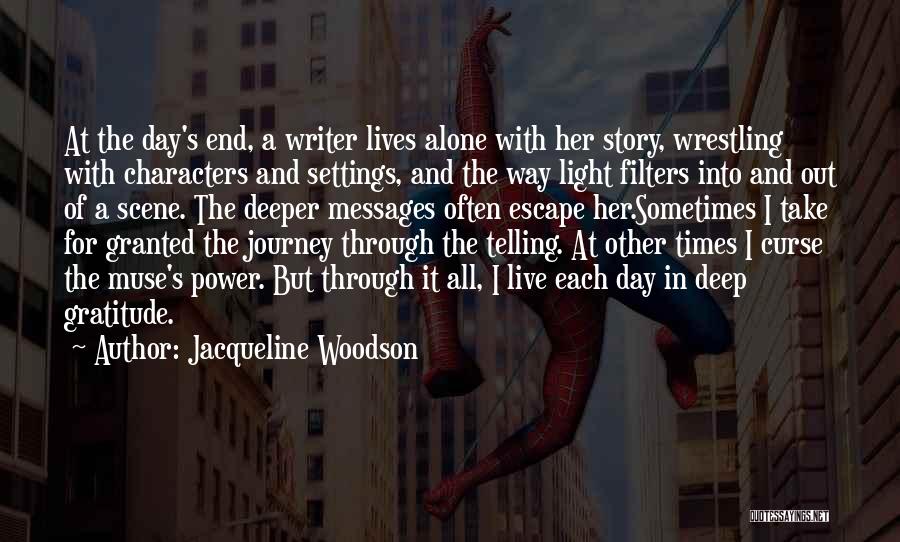 Jacqueline Woodson Quotes: At The Day's End, A Writer Lives Alone With Her Story, Wrestling With Characters And Settings, And The Way Light