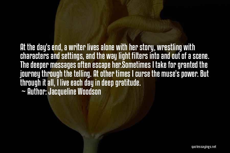 Jacqueline Woodson Quotes: At The Day's End, A Writer Lives Alone With Her Story, Wrestling With Characters And Settings, And The Way Light