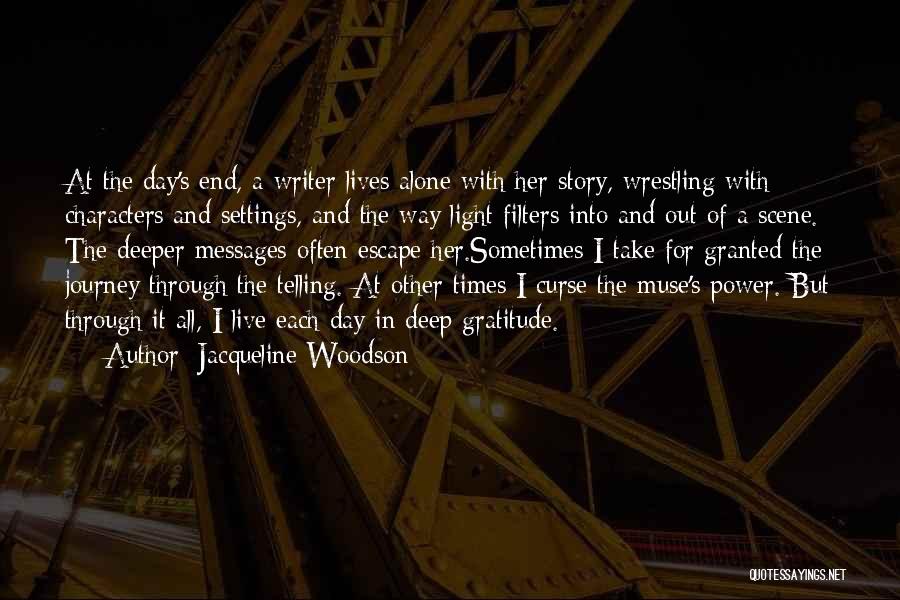 Jacqueline Woodson Quotes: At The Day's End, A Writer Lives Alone With Her Story, Wrestling With Characters And Settings, And The Way Light