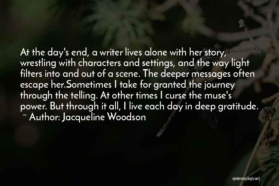 Jacqueline Woodson Quotes: At The Day's End, A Writer Lives Alone With Her Story, Wrestling With Characters And Settings, And The Way Light