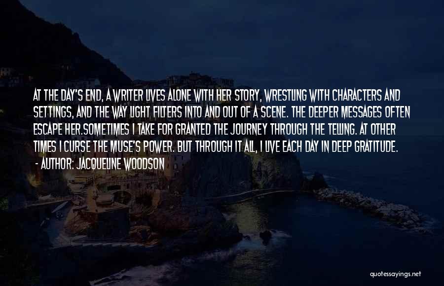 Jacqueline Woodson Quotes: At The Day's End, A Writer Lives Alone With Her Story, Wrestling With Characters And Settings, And The Way Light