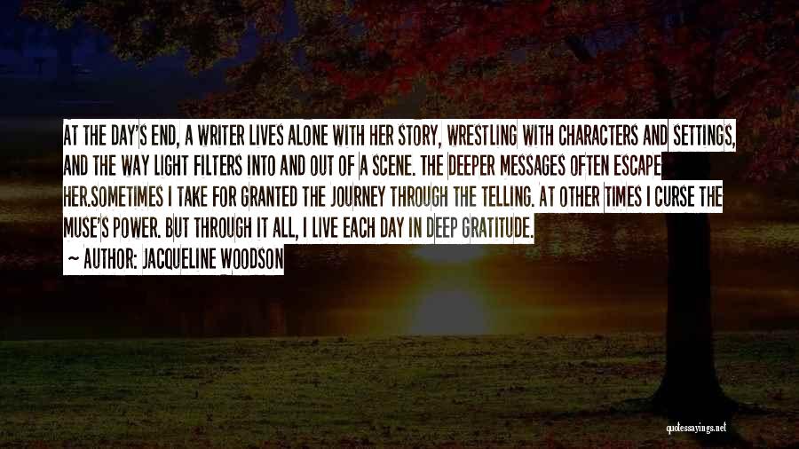 Jacqueline Woodson Quotes: At The Day's End, A Writer Lives Alone With Her Story, Wrestling With Characters And Settings, And The Way Light