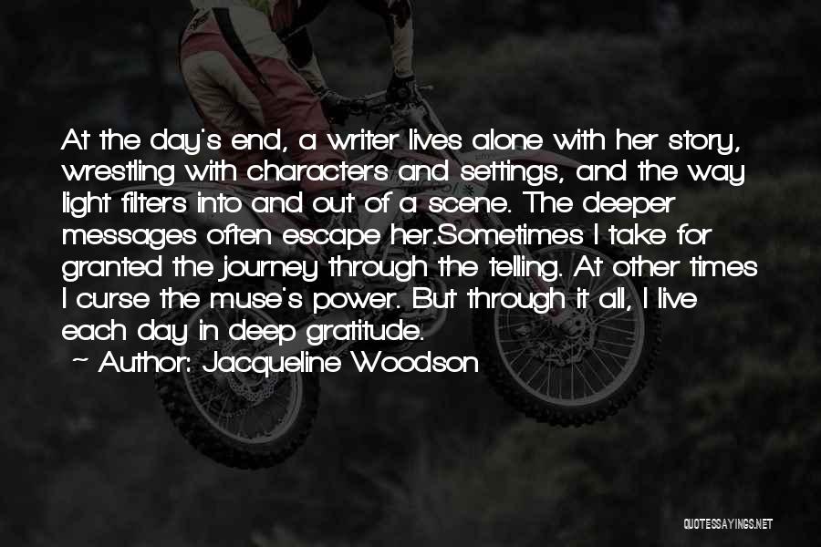 Jacqueline Woodson Quotes: At The Day's End, A Writer Lives Alone With Her Story, Wrestling With Characters And Settings, And The Way Light