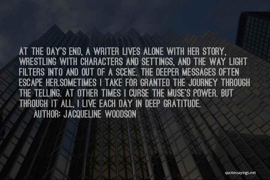 Jacqueline Woodson Quotes: At The Day's End, A Writer Lives Alone With Her Story, Wrestling With Characters And Settings, And The Way Light