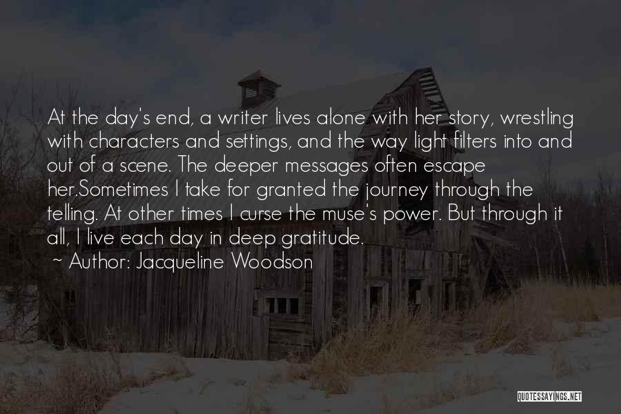 Jacqueline Woodson Quotes: At The Day's End, A Writer Lives Alone With Her Story, Wrestling With Characters And Settings, And The Way Light