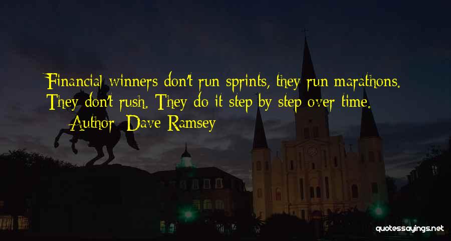 Dave Ramsey Quotes: Financial Winners Don't Run Sprints, They Run Marathons. They Don't Rush. They Do It Step By Step Over Time.