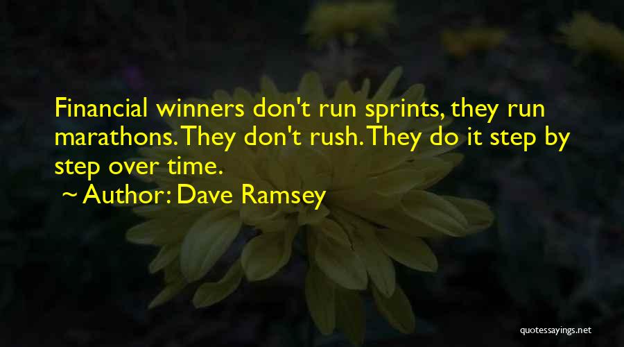 Dave Ramsey Quotes: Financial Winners Don't Run Sprints, They Run Marathons. They Don't Rush. They Do It Step By Step Over Time.
