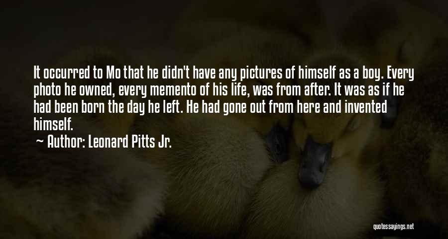 Leonard Pitts Jr. Quotes: It Occurred To Mo That He Didn't Have Any Pictures Of Himself As A Boy. Every Photo He Owned, Every