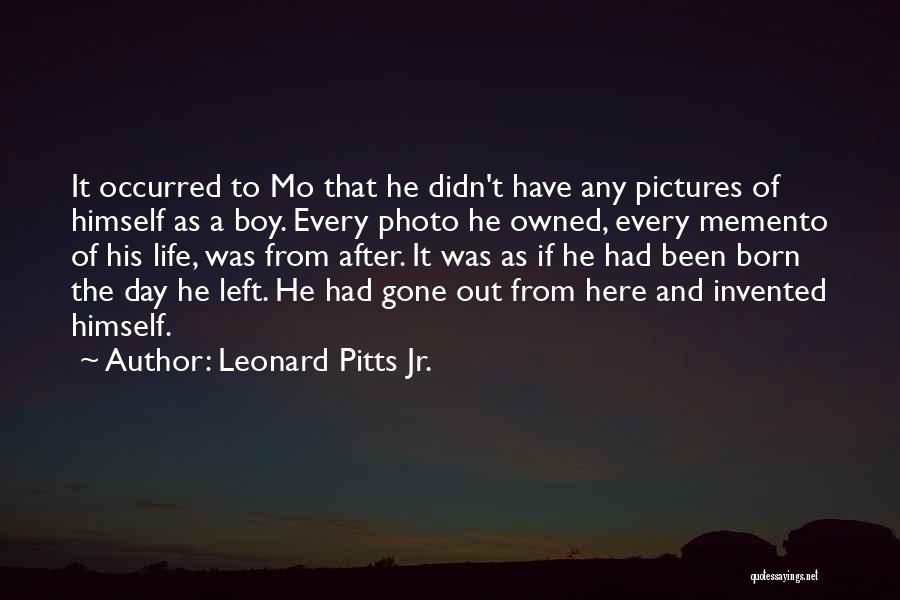 Leonard Pitts Jr. Quotes: It Occurred To Mo That He Didn't Have Any Pictures Of Himself As A Boy. Every Photo He Owned, Every