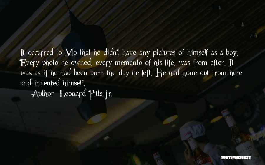 Leonard Pitts Jr. Quotes: It Occurred To Mo That He Didn't Have Any Pictures Of Himself As A Boy. Every Photo He Owned, Every